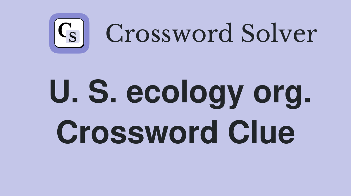 U. S. ecology org. Crossword Clue