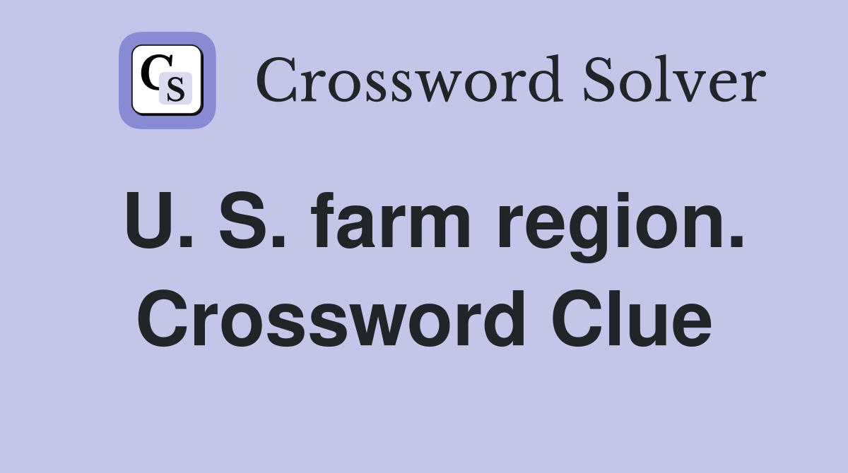 U. S. farm region. Crossword Clue