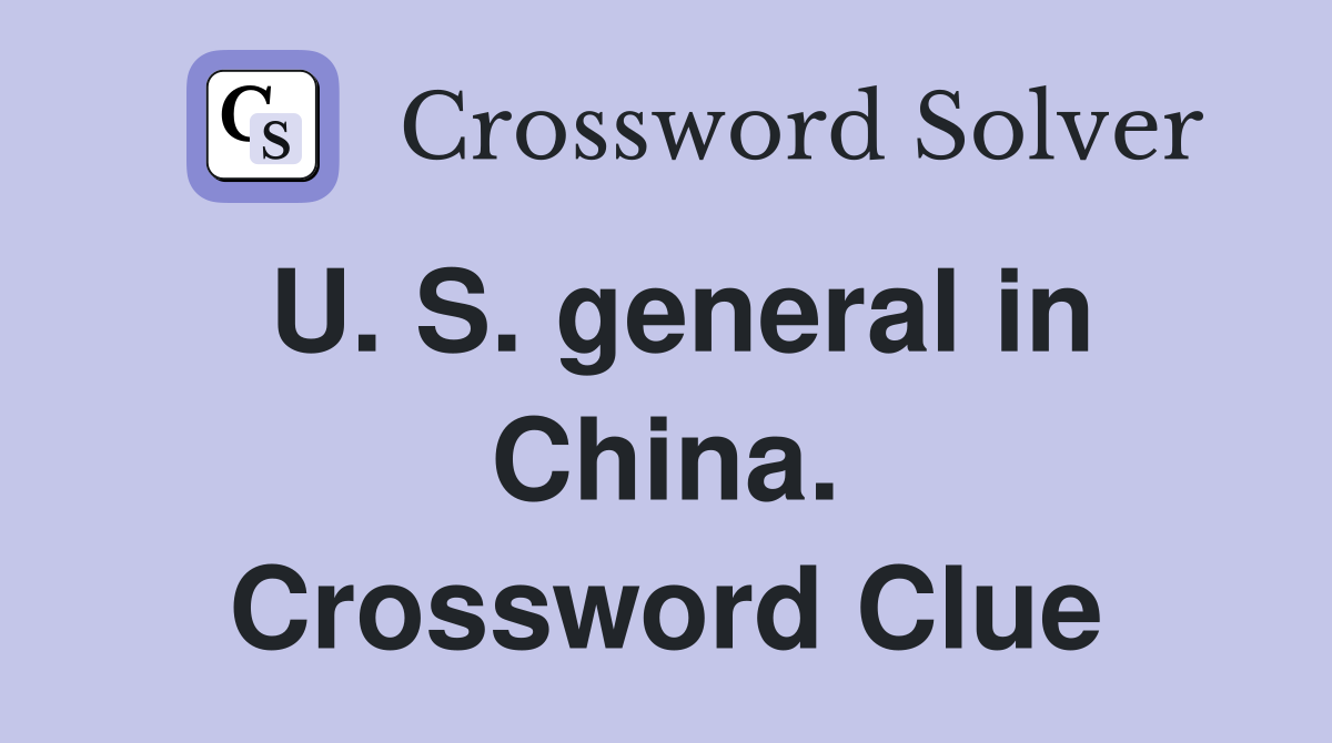 U. S. general in China. Crossword Clue