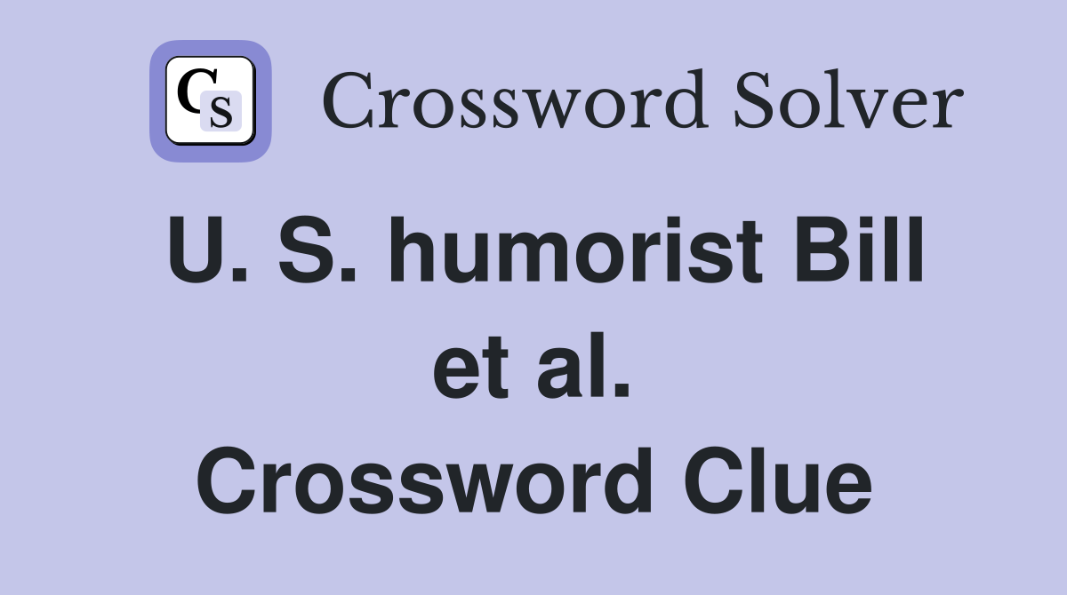 U. S. humorist Bill et al. Crossword Clue