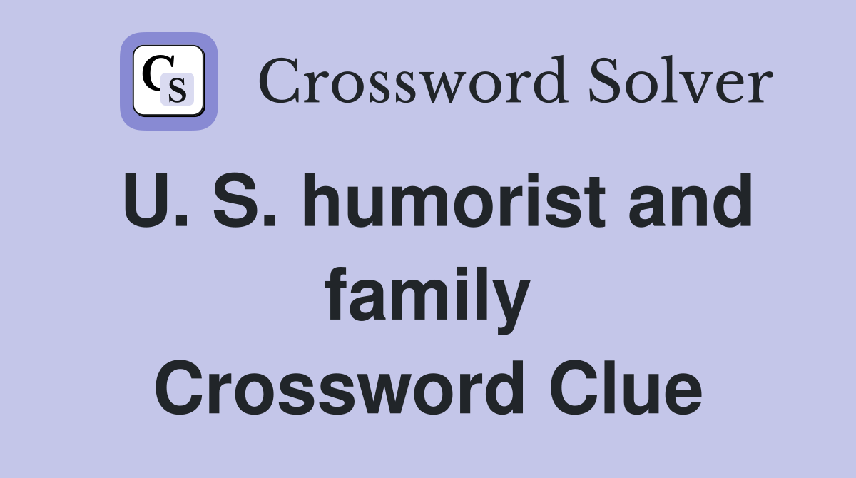 U. S. humorist and family Crossword Clue