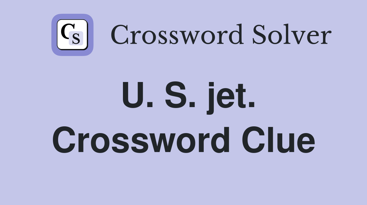 U. S. jet. Crossword Clue