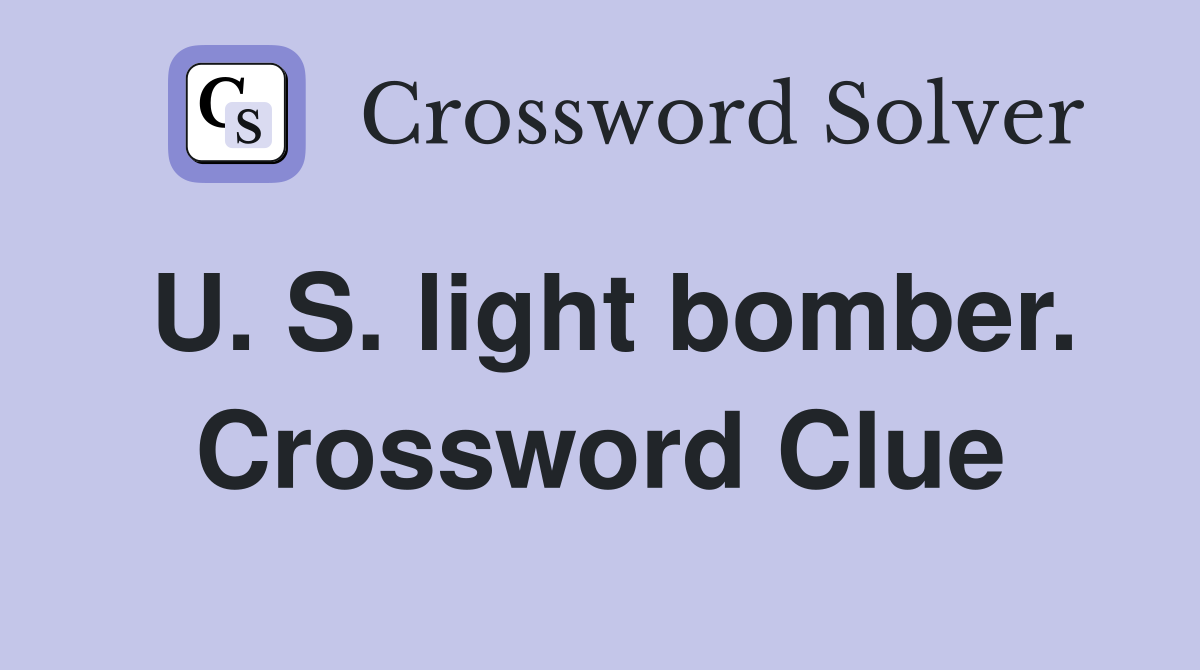 U. S. light bomber. Crossword Clue
