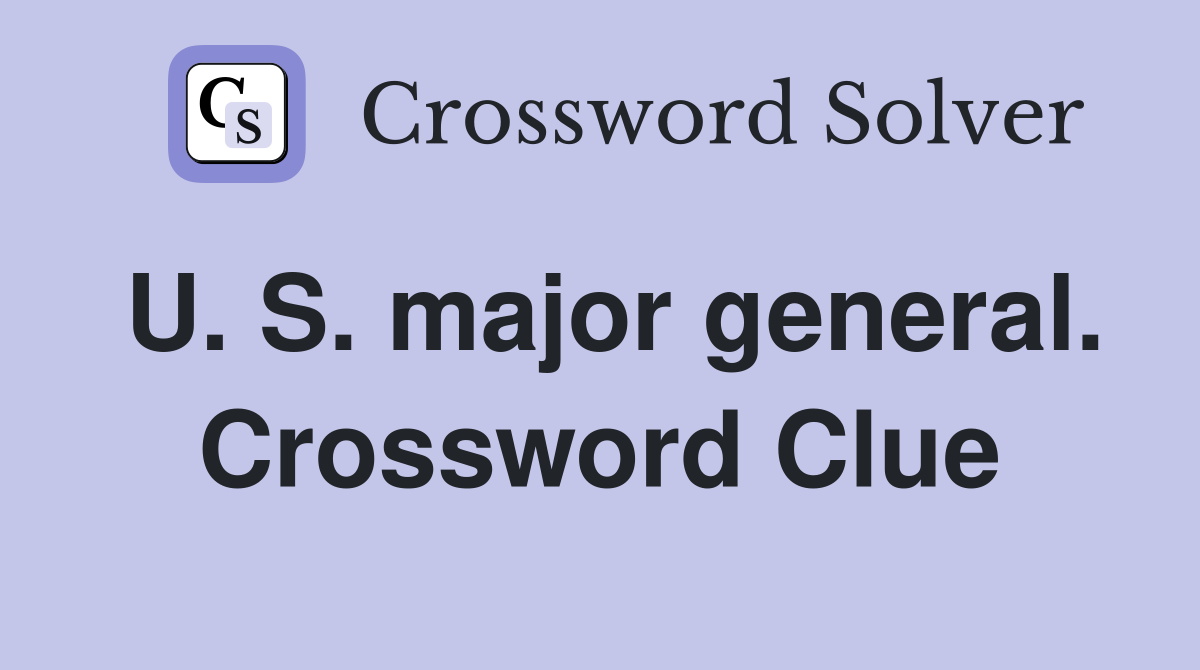 U. S. major general. Crossword Clue