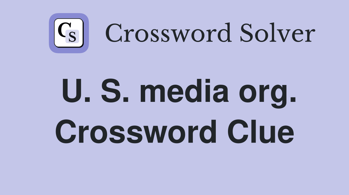 U. S. media org. Crossword Clue