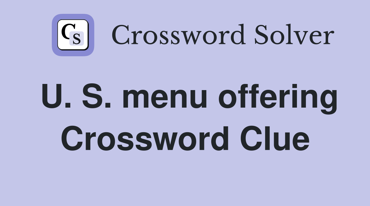 U. S. menu offering Crossword Clue