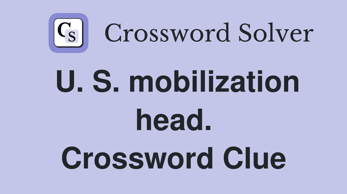 U. S. mobilization head. Crossword Clue