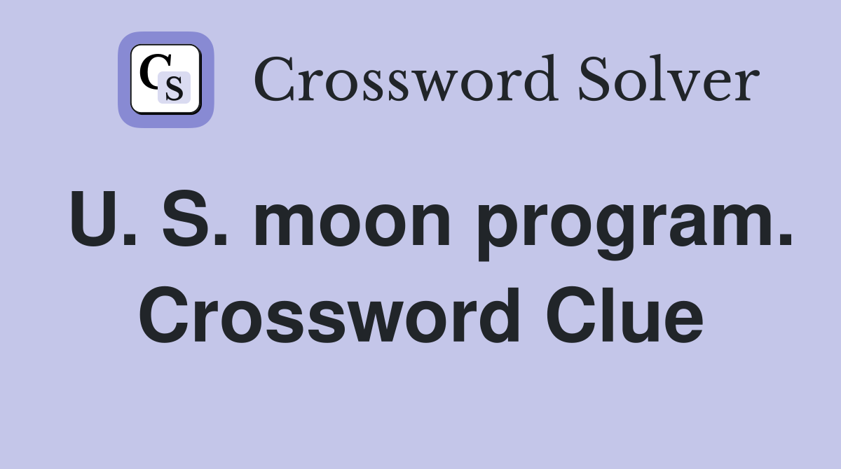U. S. moon program. Crossword Clue