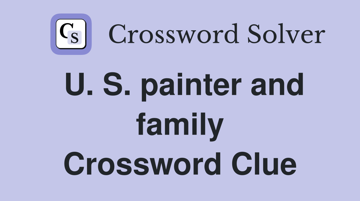 U. S. painter and family Crossword Clue