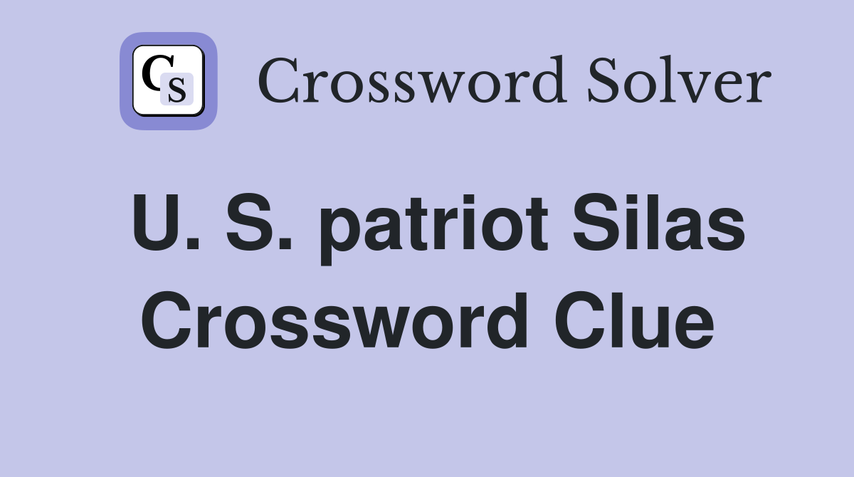 U. S. patriot Silas Crossword Clue