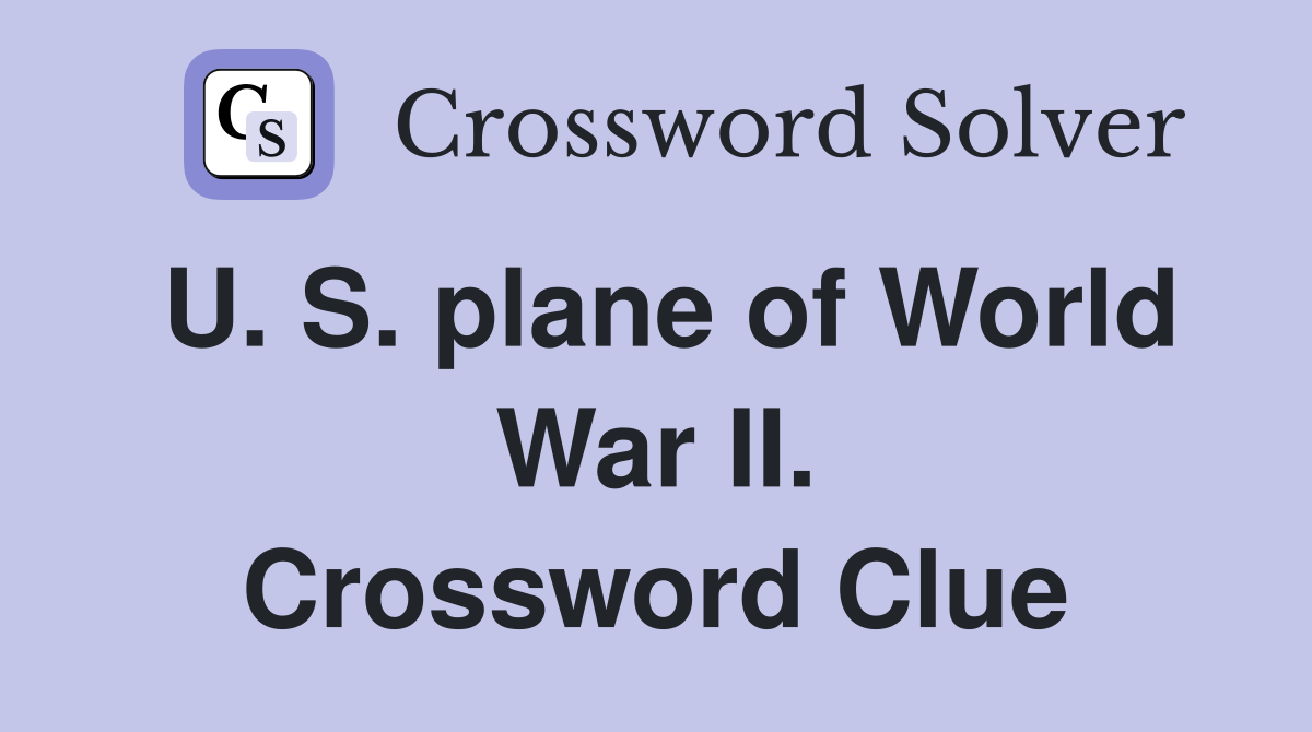 U. S. plane of World War II. Crossword Clue