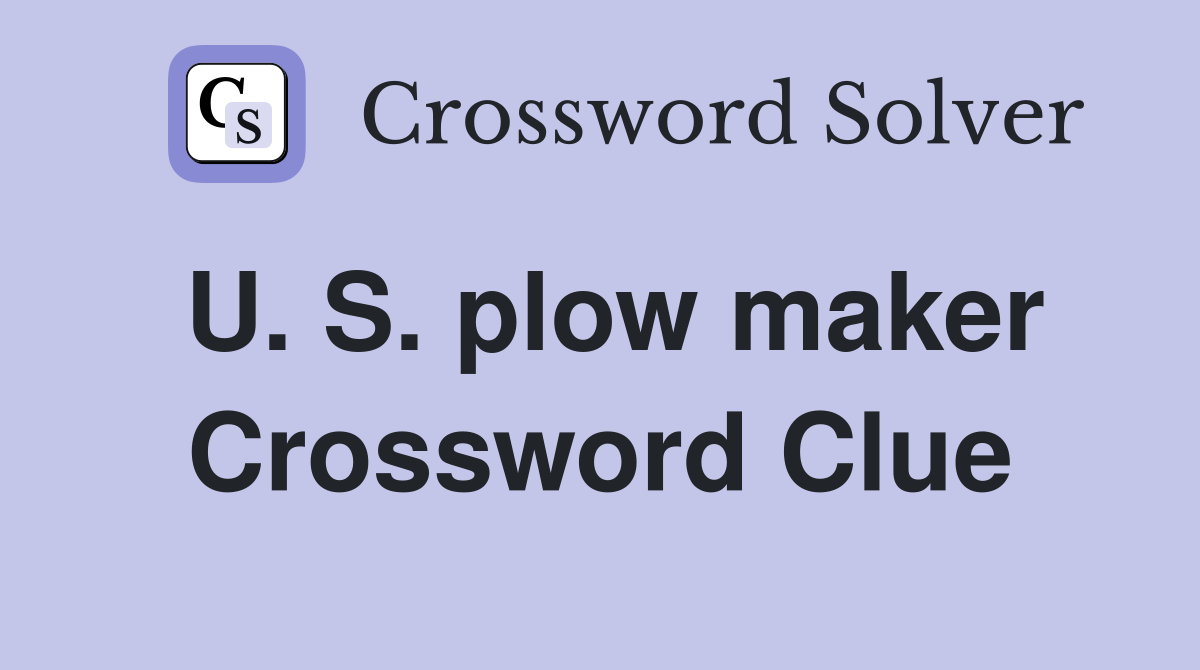 U. S. plow maker Crossword Clue
