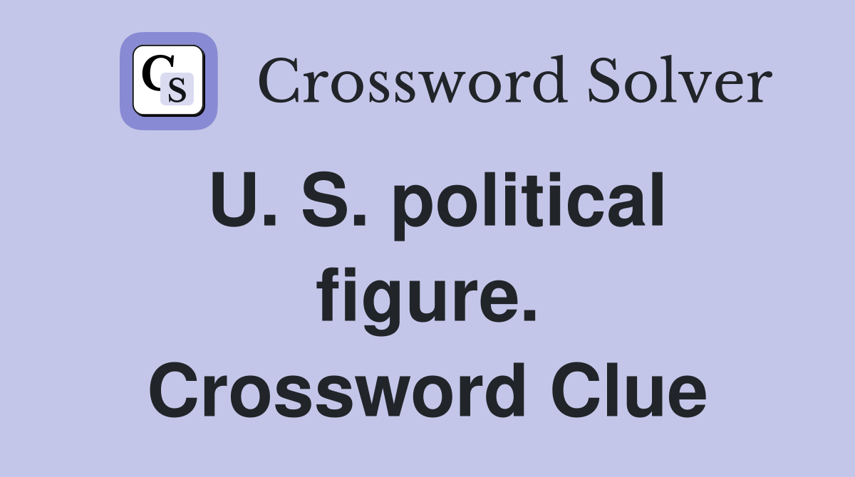 U. S. political figure. Crossword Clue