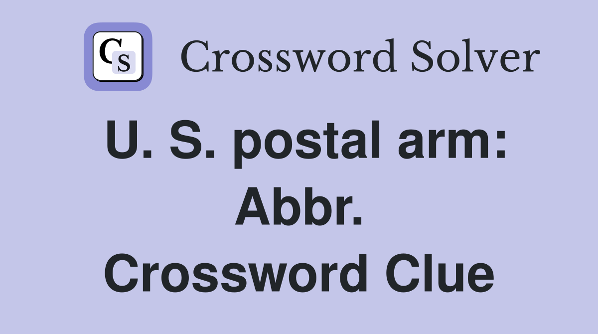 U. S. postal arm: Abbr. Crossword Clue