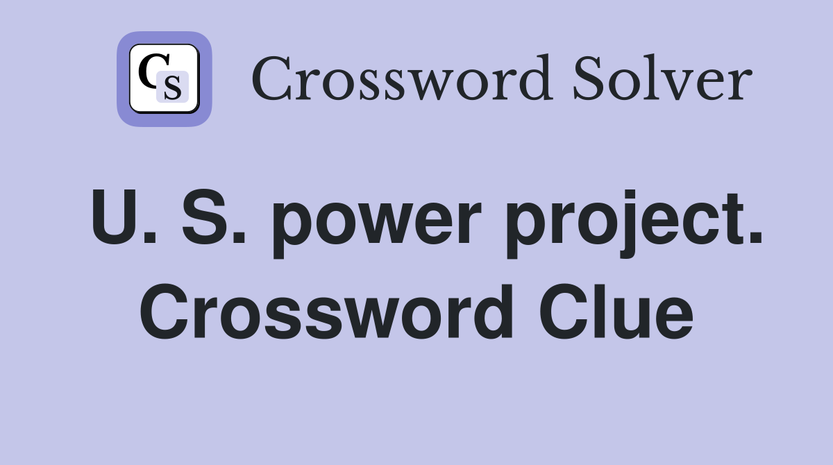 U. S. power project. Crossword Clue