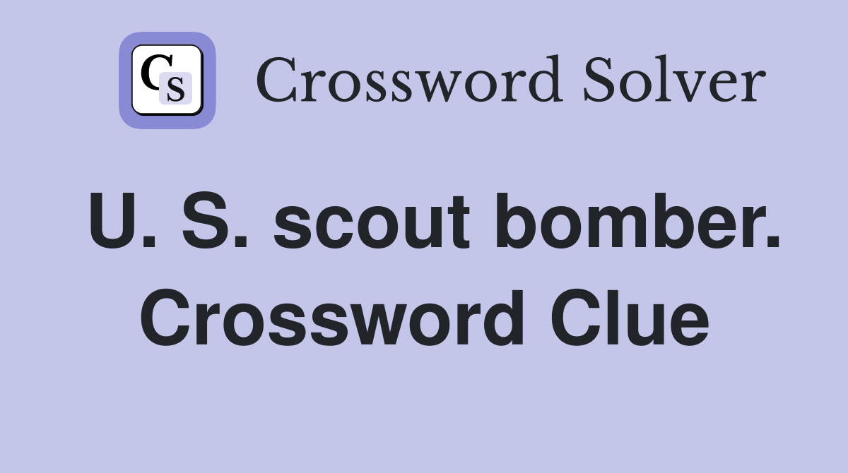 U. S. scout bomber. Crossword Clue