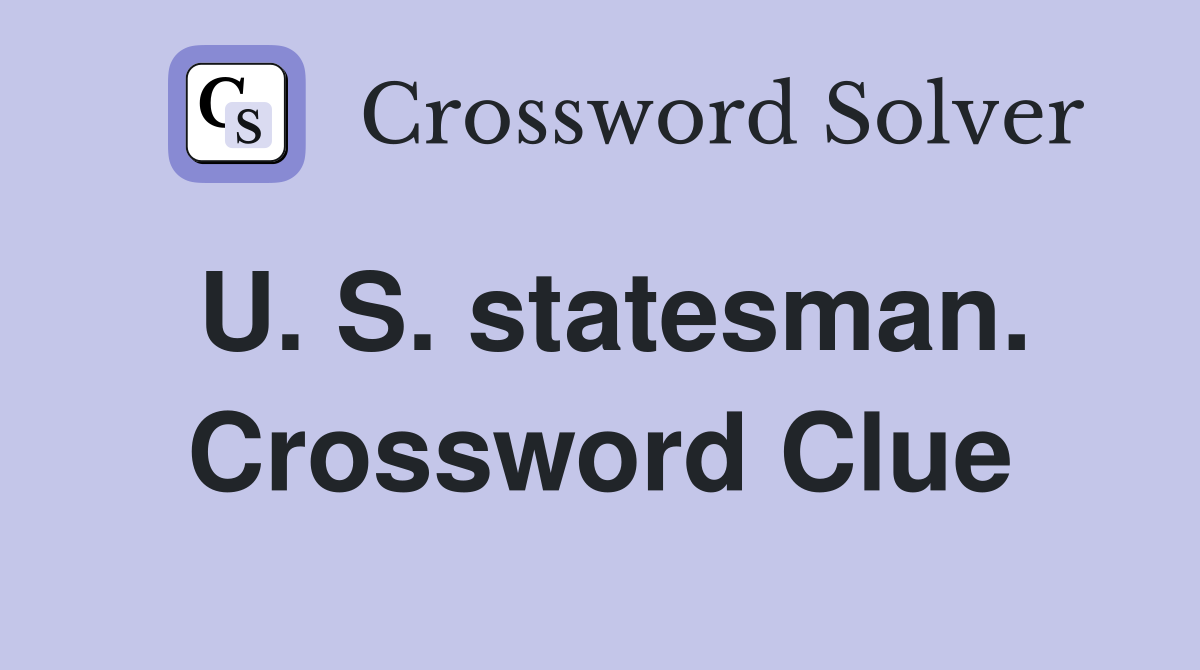 U. S. statesman. Crossword Clue