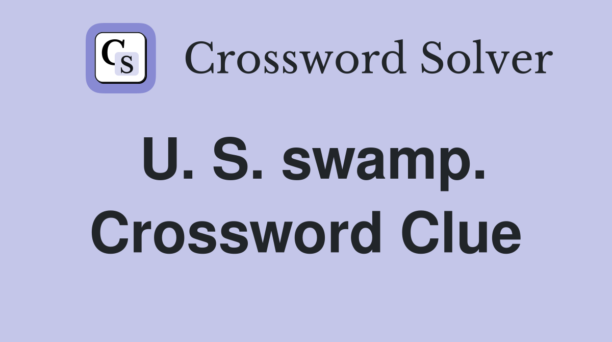 U. S. swamp. Crossword Clue