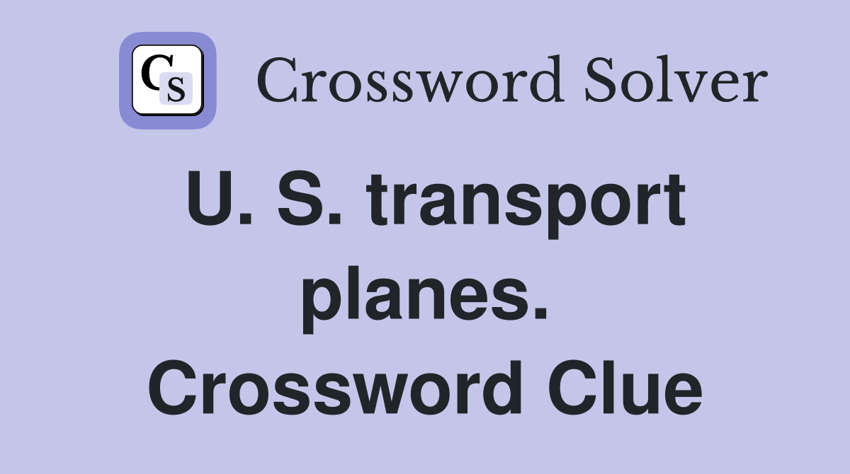 U. S. transport planes. Crossword Clue