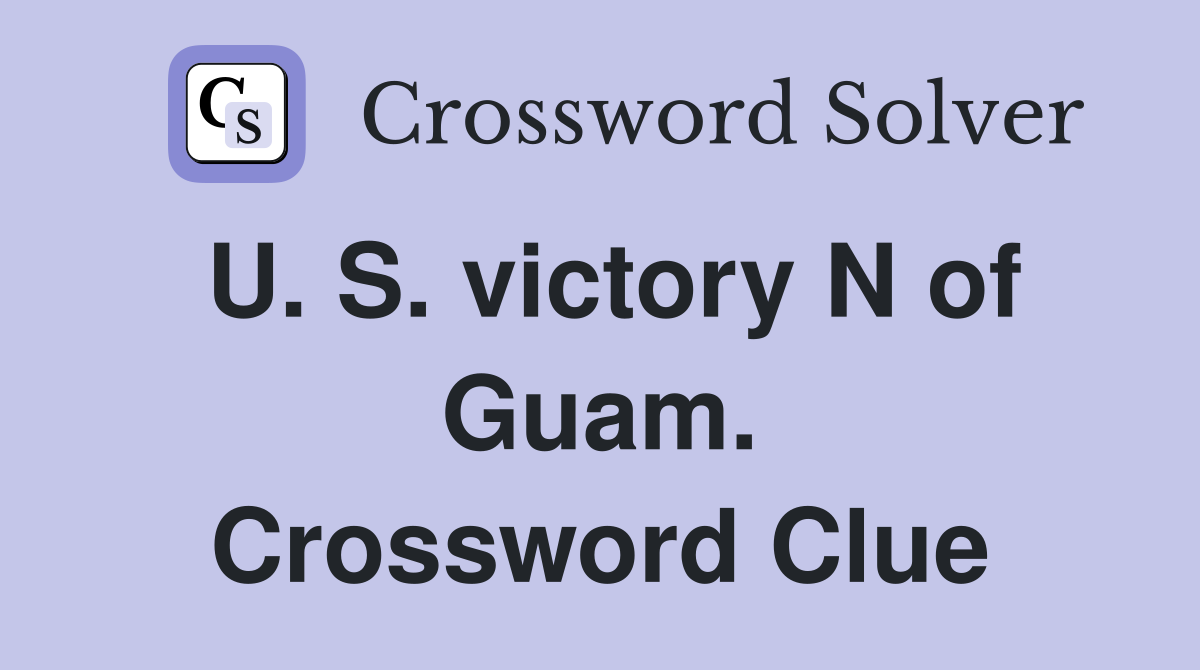 U. S. victory N of Guam. Crossword Clue