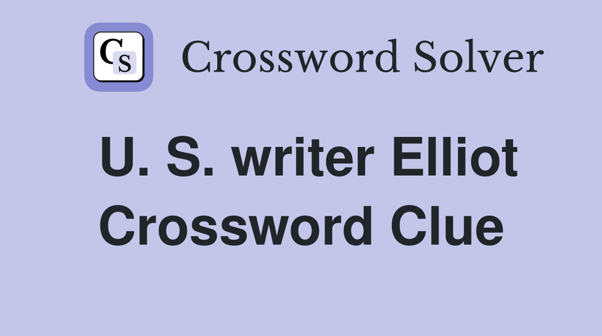 U. S. writer Elliot Crossword Clue