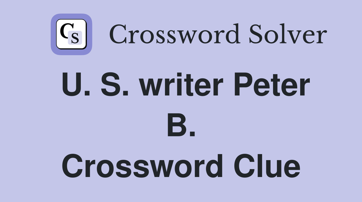 U. S. writer Peter B. Crossword Clue
