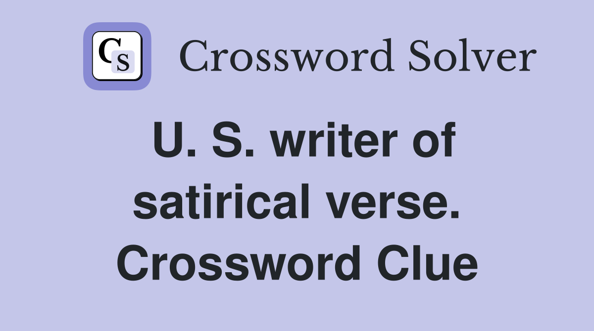 U. S. writer of satirical verse. Crossword Clue