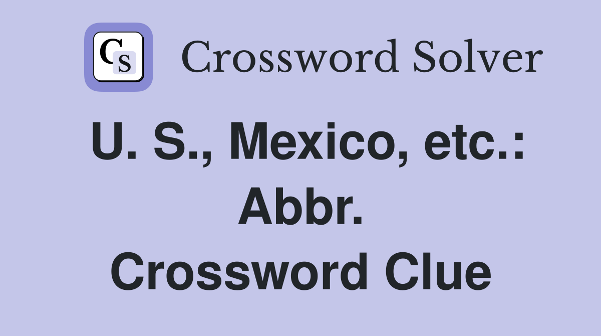 U. S., Mexico, etc.: Abbr. Crossword Clue