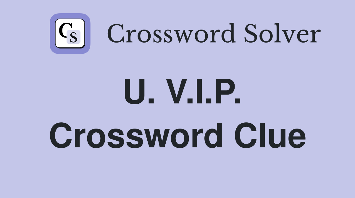 U. V.I.P. Crossword Clue