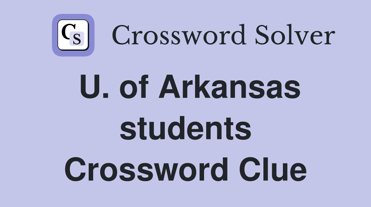 U. of Arkansas students Crossword Clue