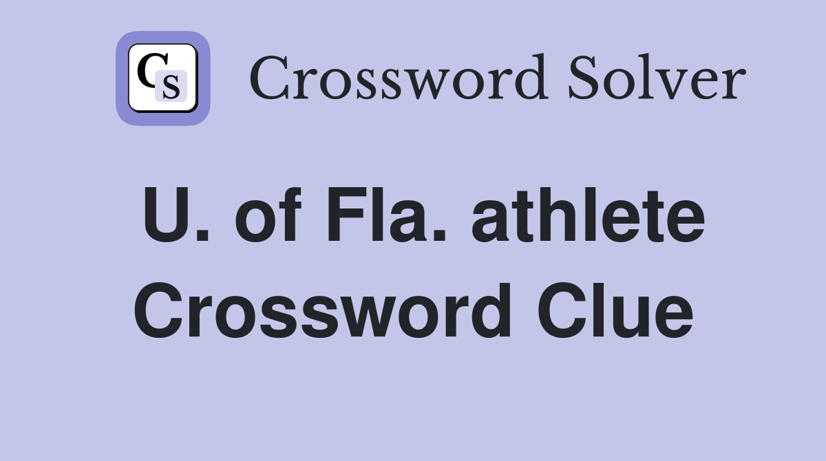 U. of Fla. athlete Crossword Clue