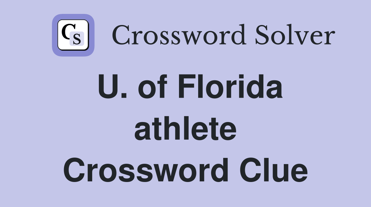 U. of Florida athlete Crossword Clue
