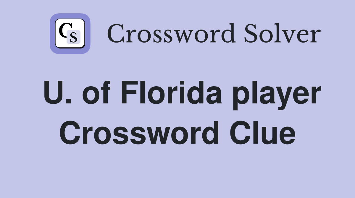 U. of Florida player Crossword Clue