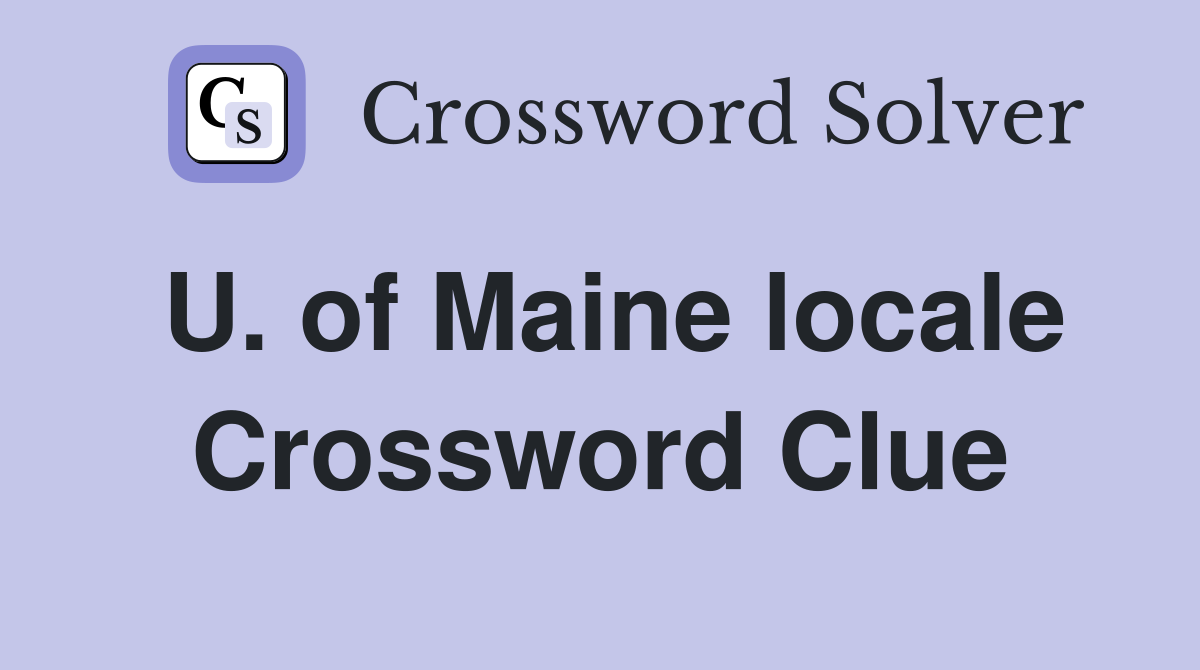 U. of Maine locale Crossword Clue