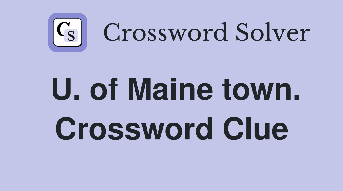 U. of Maine town. Crossword Clue