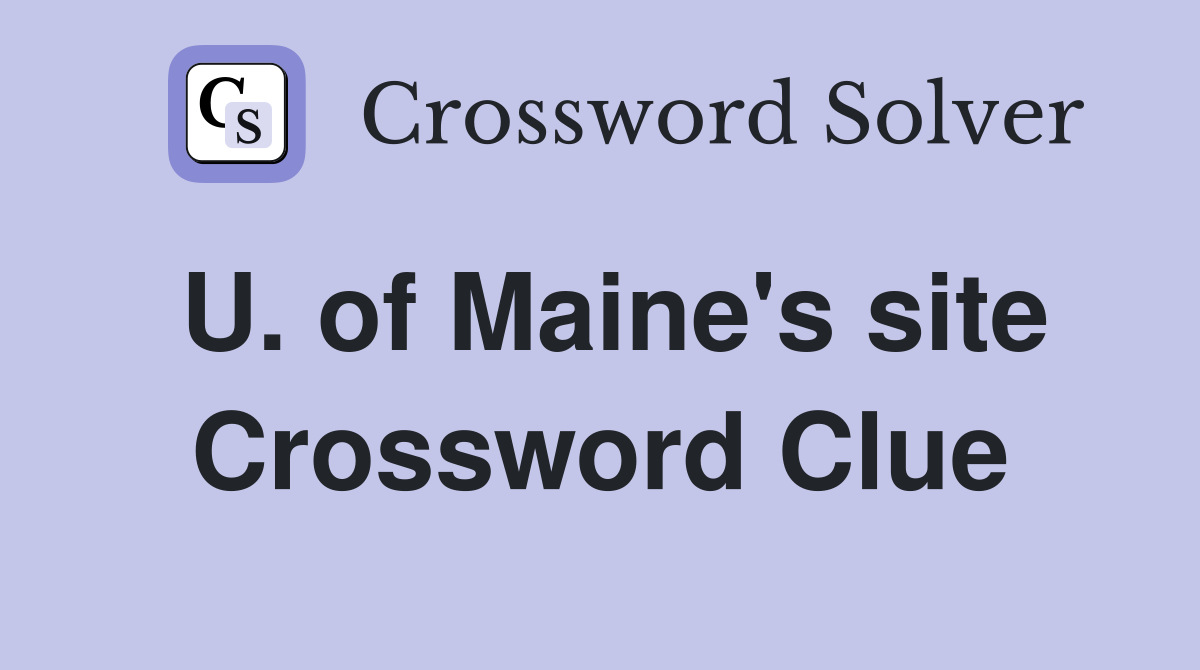 U. of Maine's site Crossword Clue