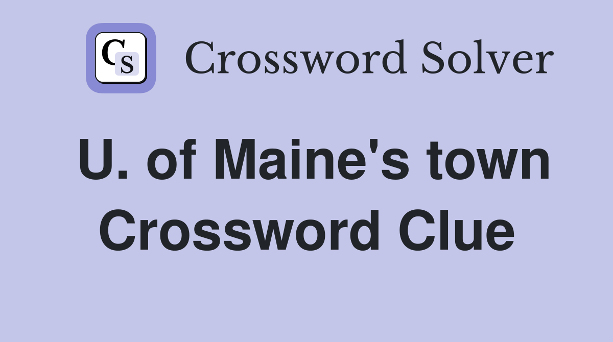 U. of Maine's town Crossword Clue