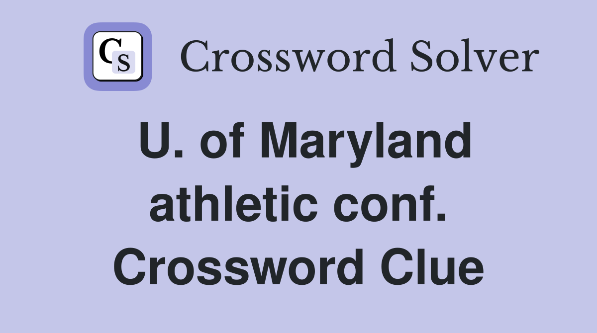 U. of Maryland athletic conf. Crossword Clue