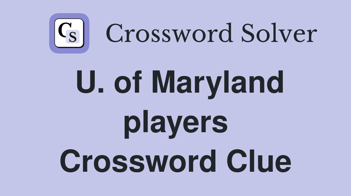 U. of Maryland players Crossword Clue
