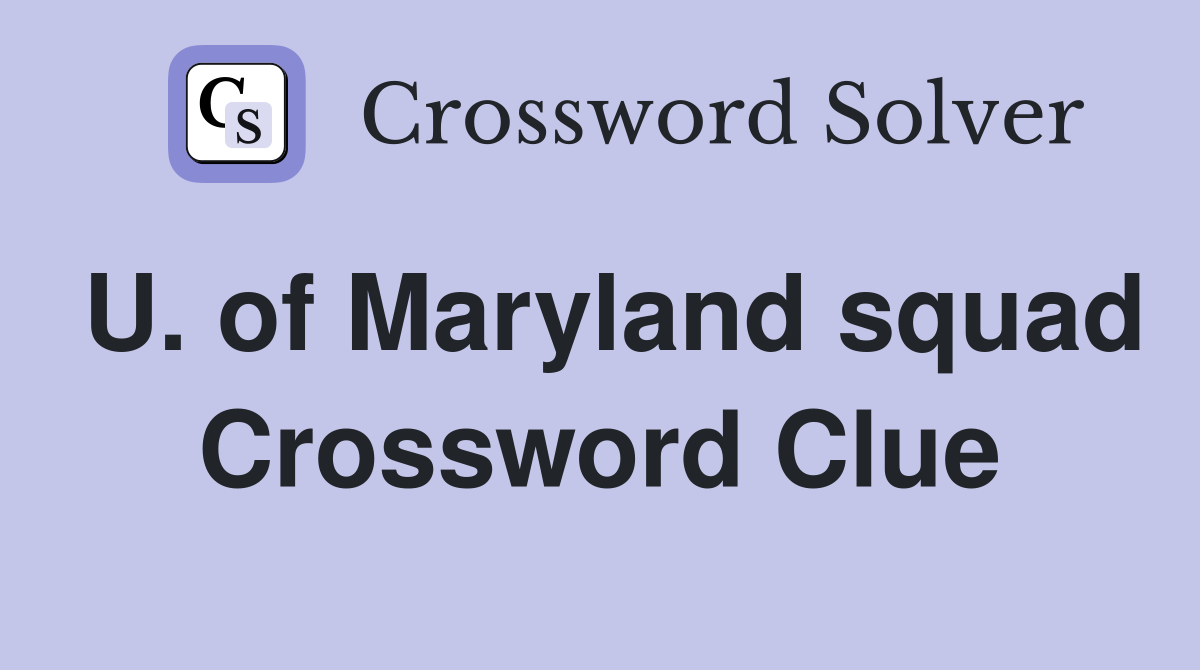 U. of Maryland squad Crossword Clue