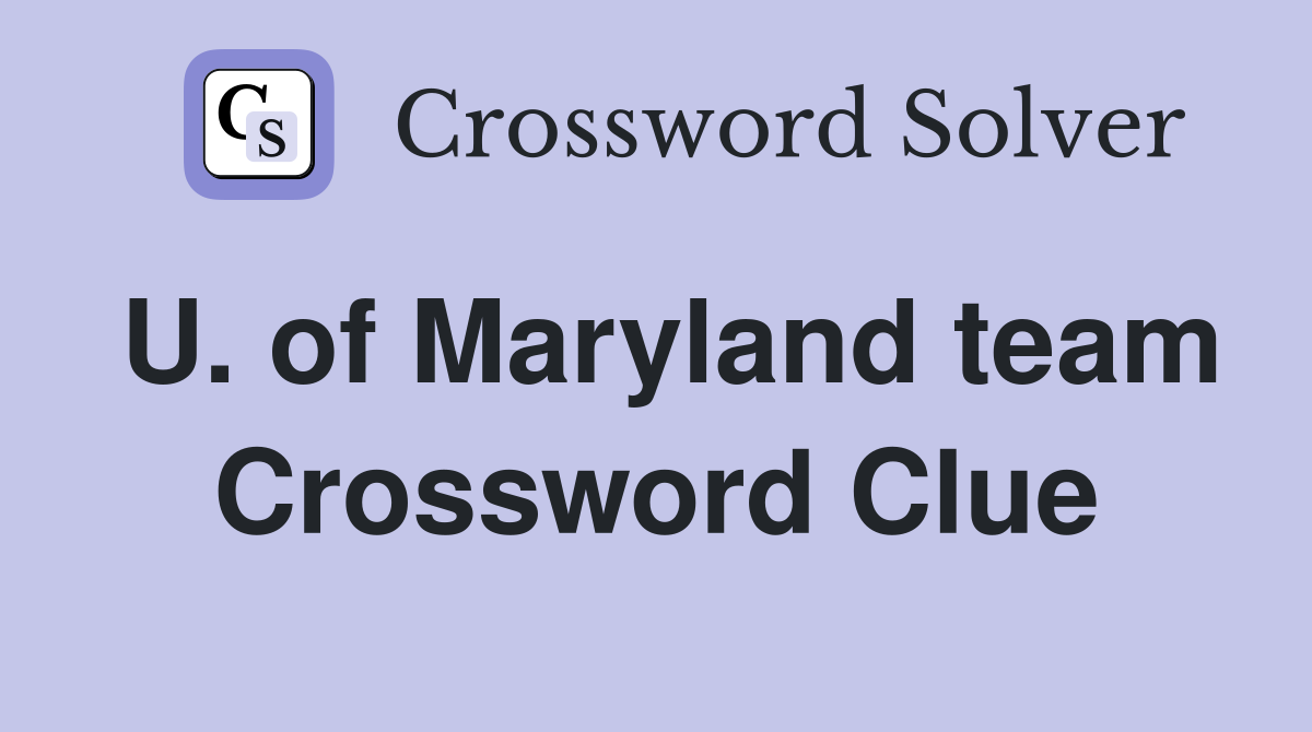 U. of Maryland team Crossword Clue