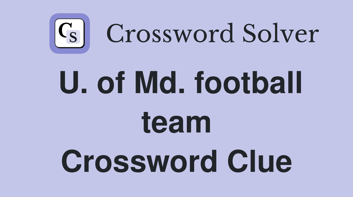 U. of Md. football team Crossword Clue