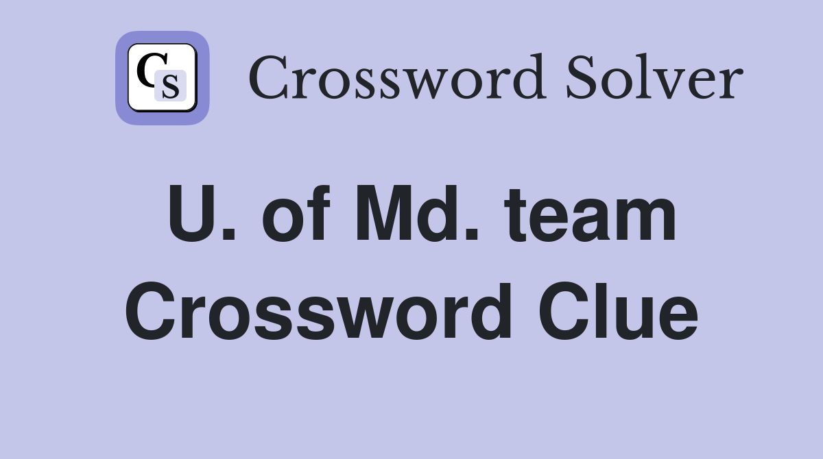 U. of Md. team Crossword Clue