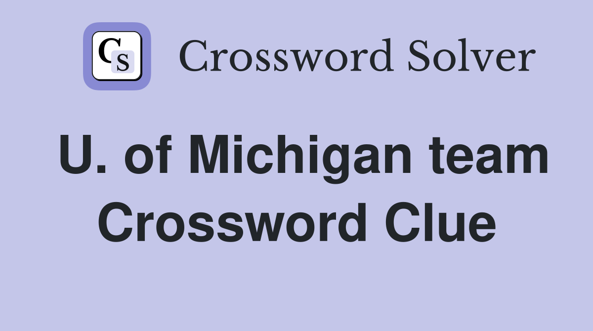 U. of Michigan team Crossword Clue