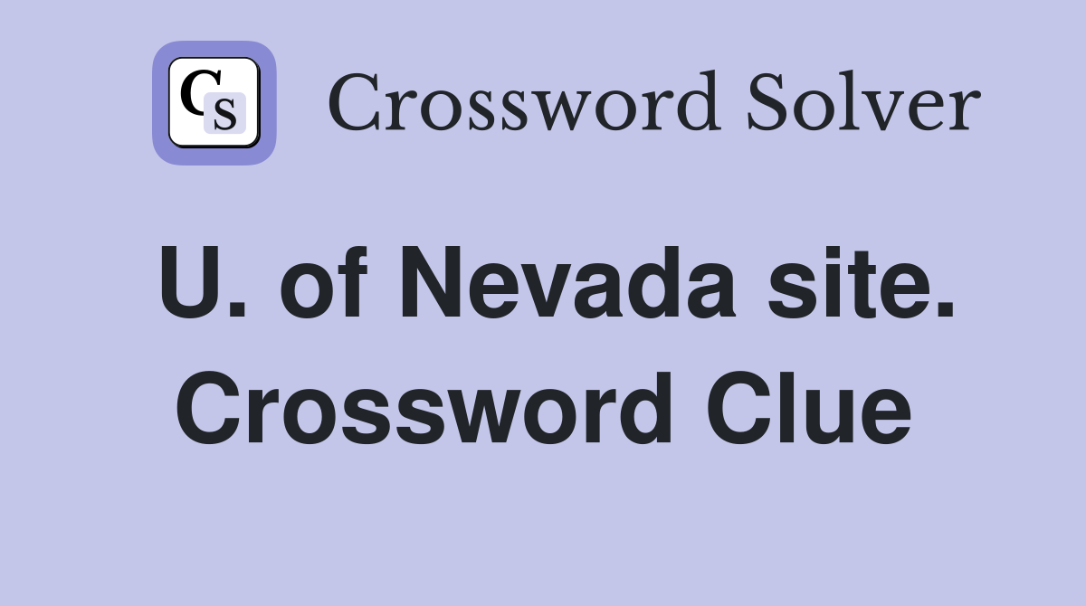 U. of Nevada site. Crossword Clue