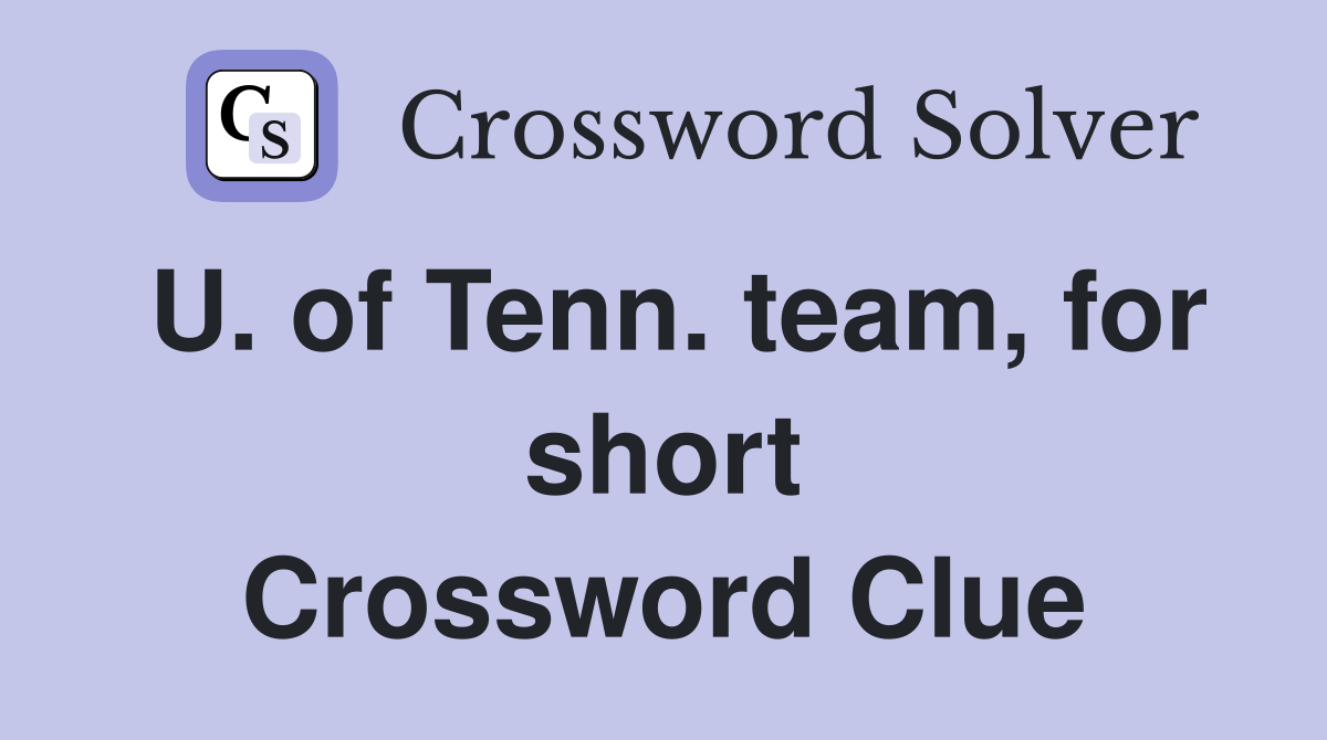 U. of Tenn. team, for short Crossword Clue