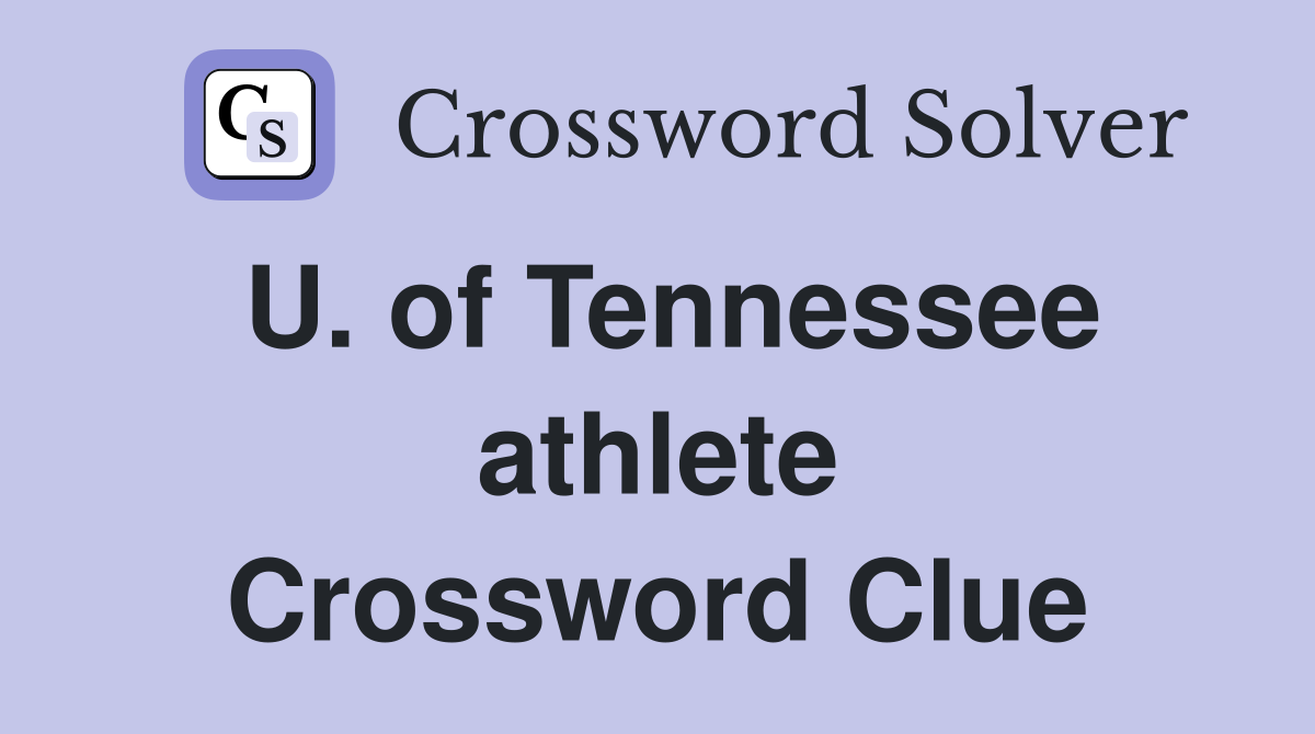 U. of Tennessee athlete Crossword Clue