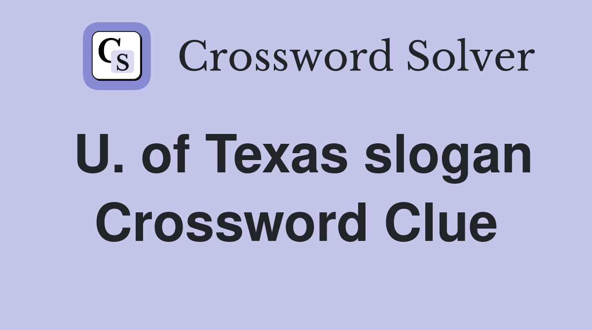 U. of Texas slogan Crossword Clue
