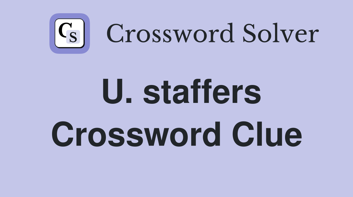U. staffers Crossword Clue
