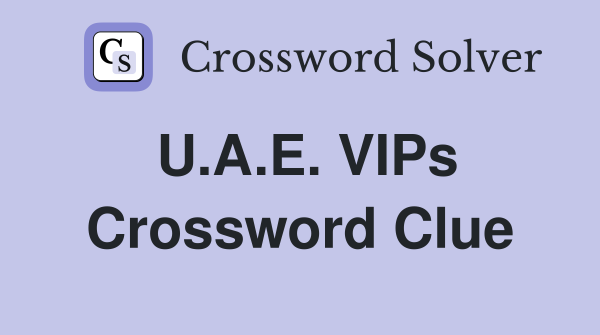 U.A.E. VIPs Crossword Clue